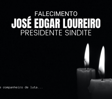 Falecimento do Presidente do SINDITE - Até sempre companheiro de Luta